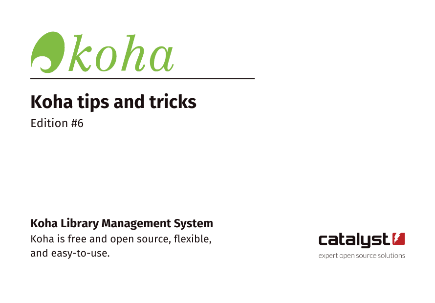 Koha tips and tricks edition #6. Koha Library Management System Koha is free and open source, flexible, and easy-to-use.