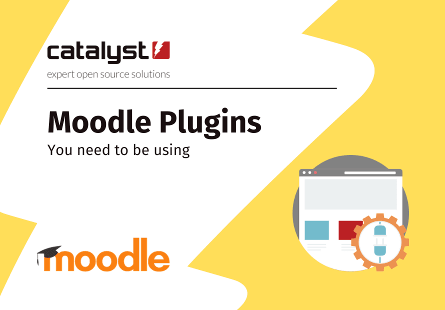 Moodle pulgins you need to be using, with the Moodle and Catalyst logos, and a plugin icon. Catalyst, open source experts.