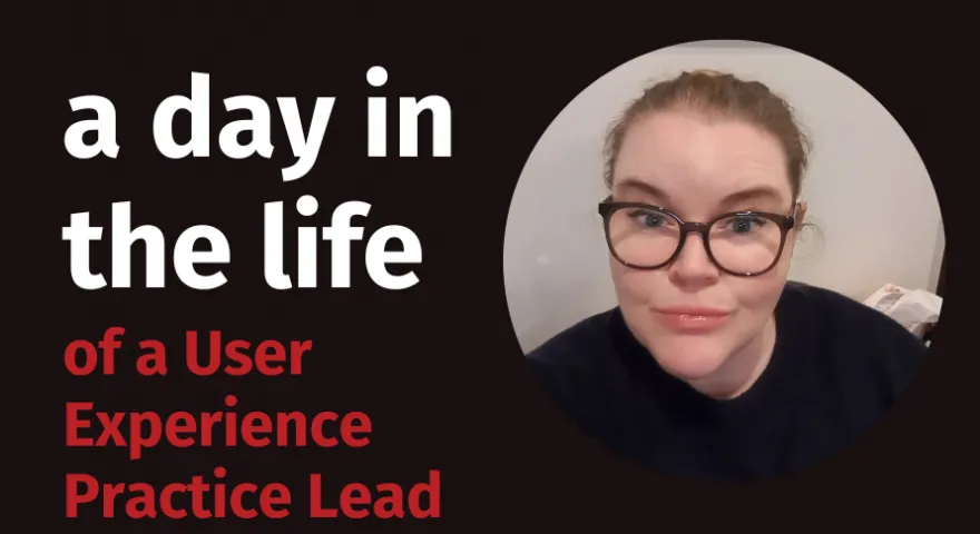 A Day in the Life of: a User Experience Practice Lead   Gretta smiling